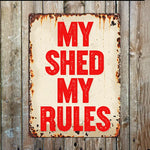 My Shed My Rules Metal Sign Plaque