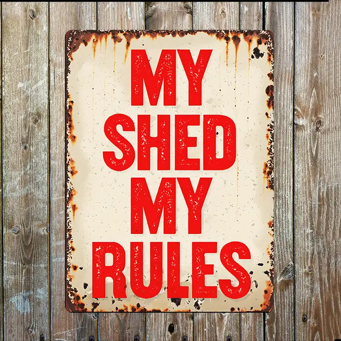 My Shed My Rules Metal Sign Plaque