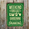 Weekend Forecast Gardening Drinking Metal Sign Plaque