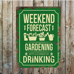 Weekend Forecast Gardening Drinking Metal Sign Plaque