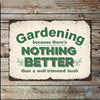 Gardening Nothing Better Trimmed Bush I Metal Sign